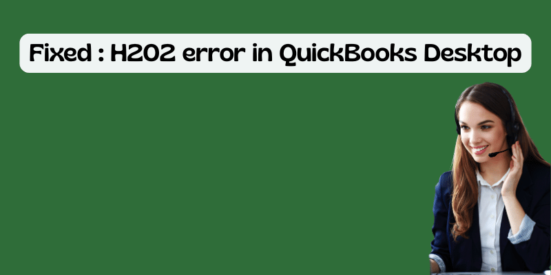 Fixed : H202 error in QuickBooks Desktop