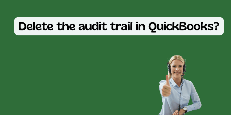 Delete the audit trail in QuickBooks