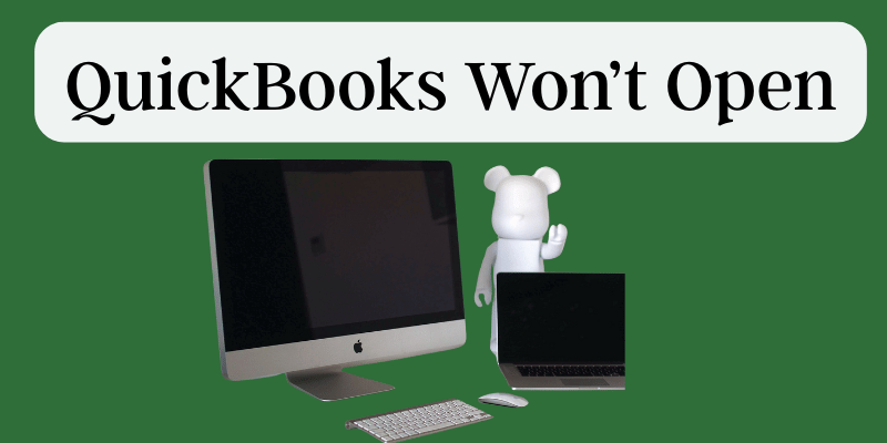QuickBooks Won’t Open.