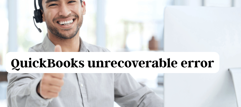 QuickBooks unrecoverable error
