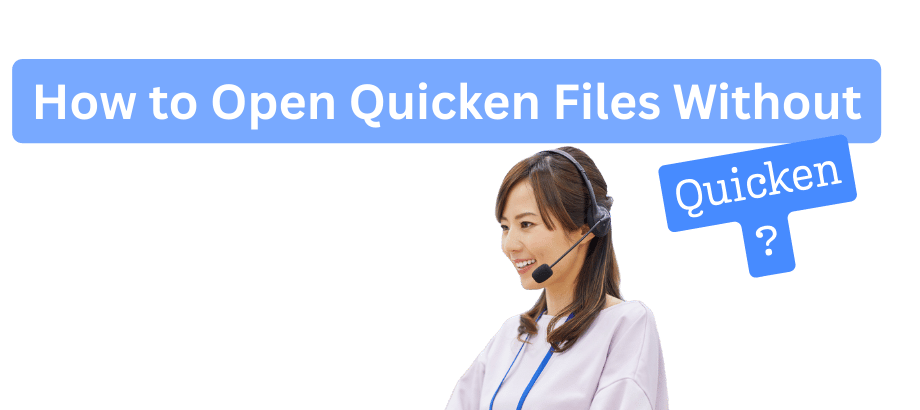 How to Open Quicken Files Without Quicken ?