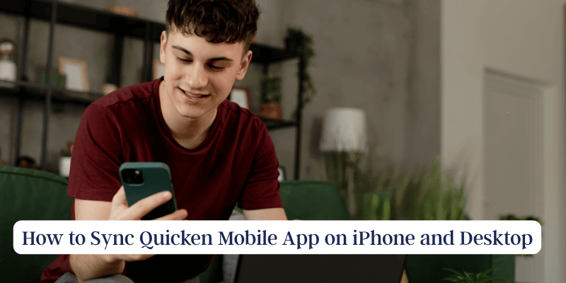 How to Sync Quicken Mobile App on iPhone and Desktop