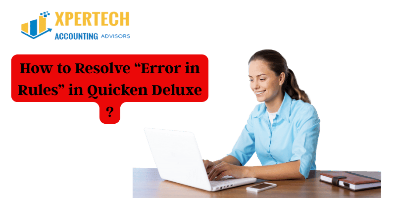 How to Resolve “Error in Rules” in Quicken Deluxe ?