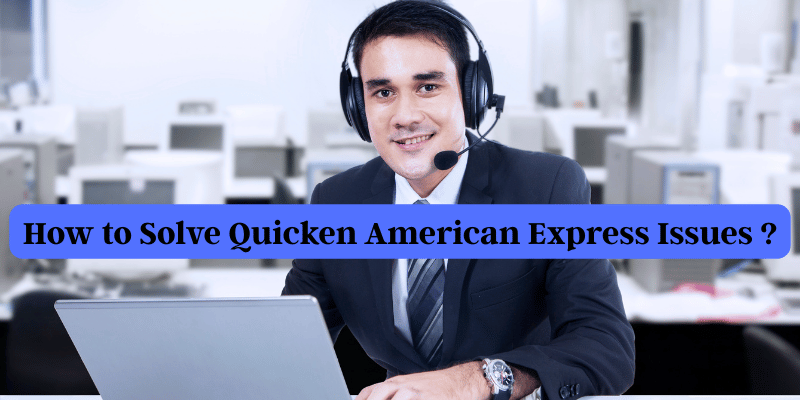 How to Solve Quicken American Express Issues ?