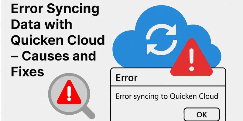 Error Syncing Data with Quicken Cloud – Causes and Fixes (1