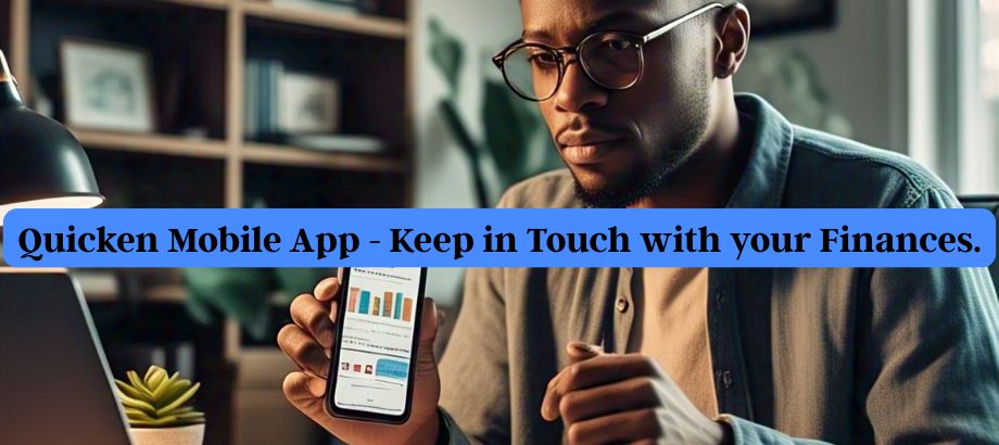 Quicken Mobile App - Keep in Touch with your Finances.