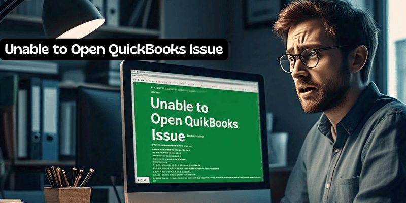 How to Fix the Unable to Open QuickBooks Issue: Step-by-Step Guide